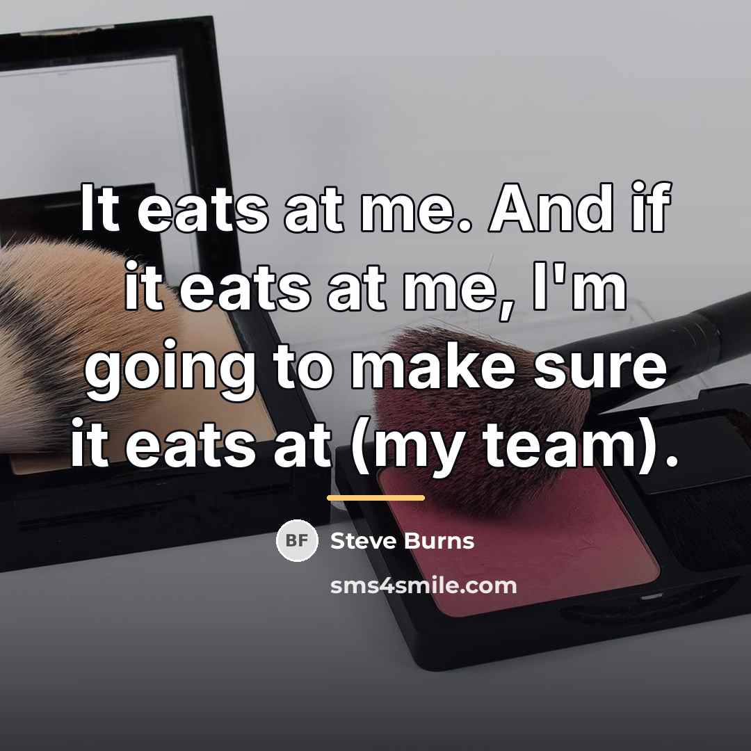 “It eats at me. And if it eats at me,…” quote by Steve Burns