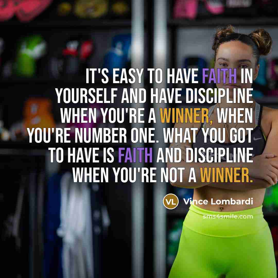 “It's easy to have faith in yourself and have discipline…” quote by Vince Lombardi