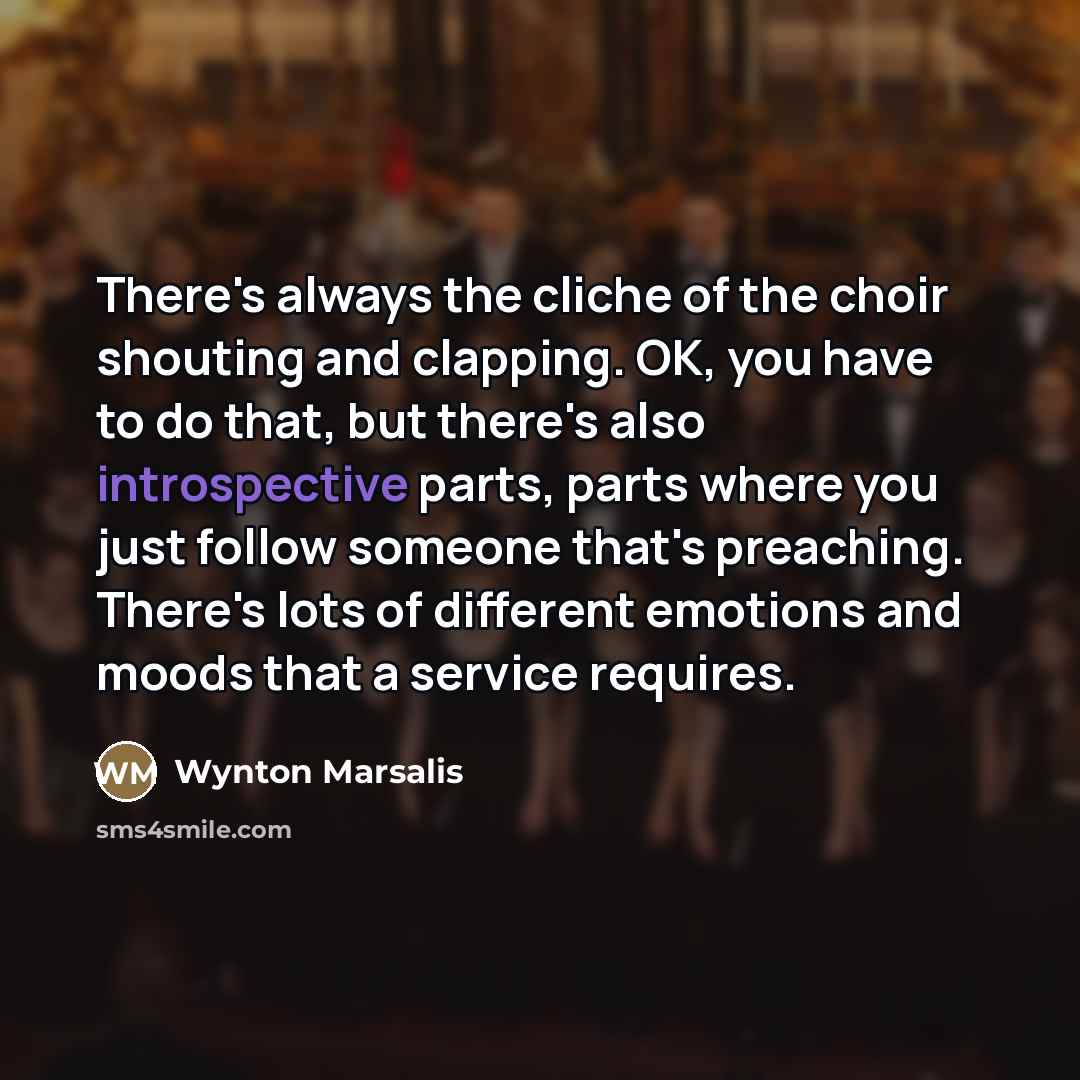 “There's always the cliche of the choir shouting and clapping.…” quote by Wynton Marsalis