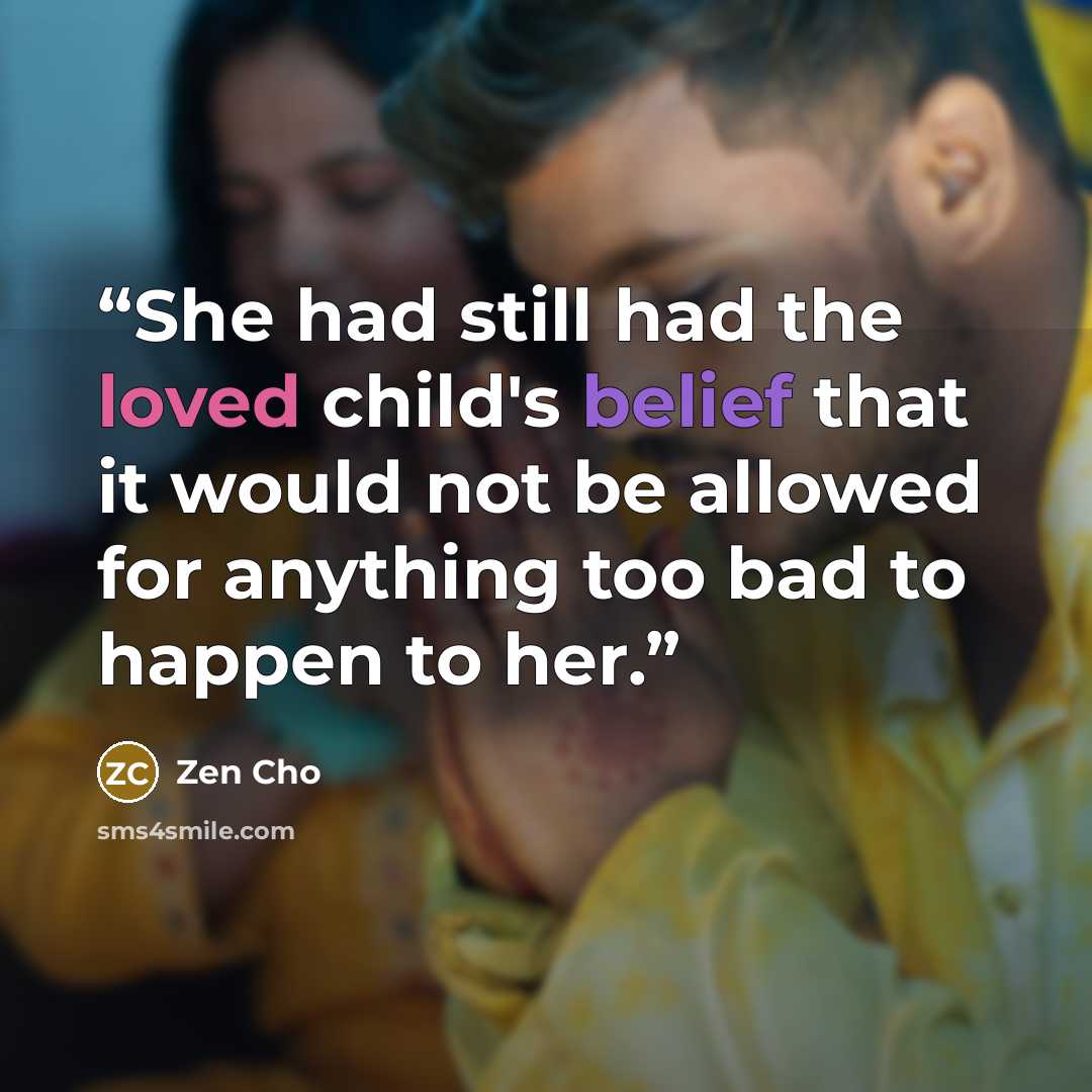 “She had still had the loved child's belief that it would not be allowed for anything too bad to happen to her.” quote by Zen Cho