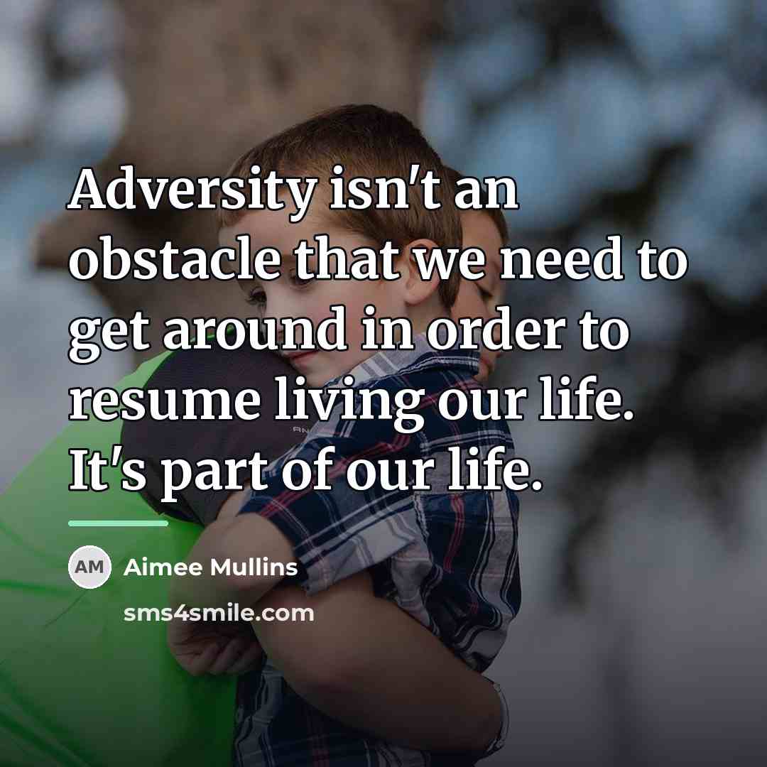 “Adversity isn't an obstacle that we need to get around…” quote by Aimee Mullins