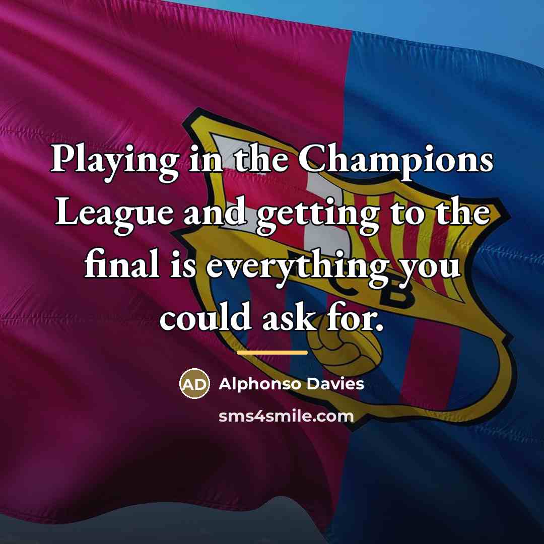 “Playing in the Champions League and getting to the final…” quote by Alphonso Davies