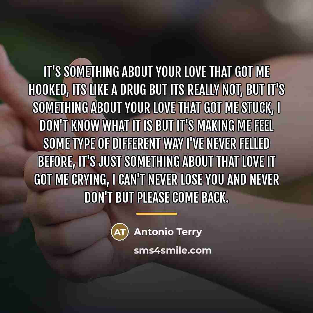 “It's something about your love that got me hooked, its…” quote by Antonio Terry