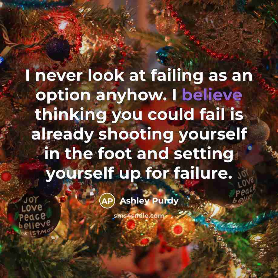 “I never look at failing as an option anyhow. I…” quote by Ashley Purdy