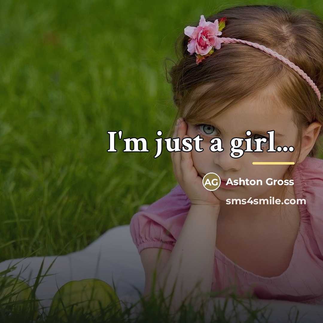“I'm just a girl...…” quote by Ashton Gross