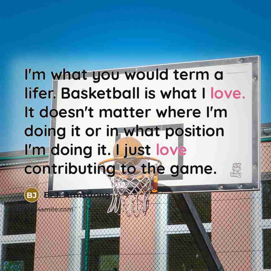 “I'm what you would term a lifer. Basketball is what…” quote by B. J. Armstrong