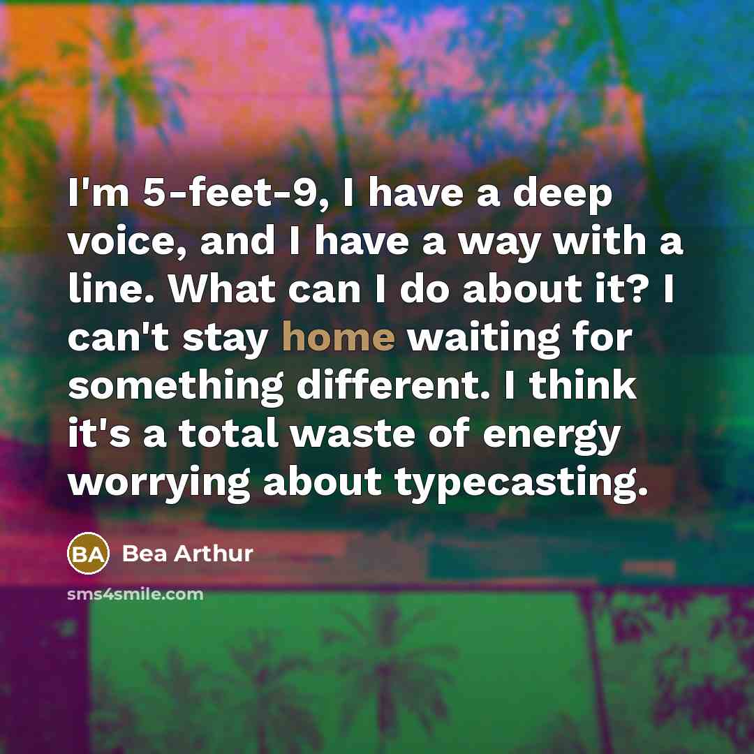 “I'm 5-feet-9, I have a deep voice, and I have…” quote by Bea Arthur