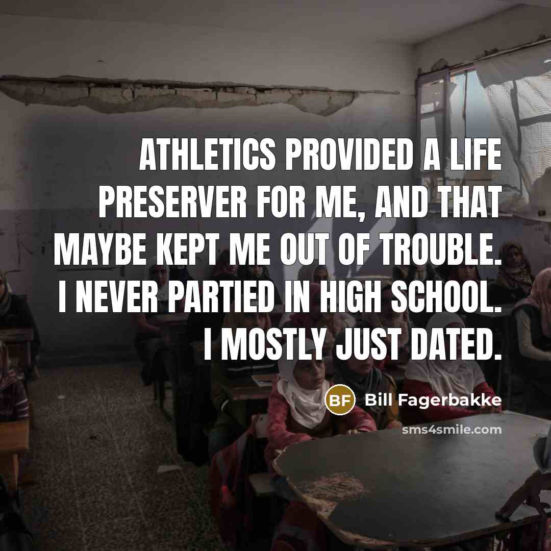 “Athletics provided a life preserver for me, and that maybe…” quote by Bill Fagerbakke