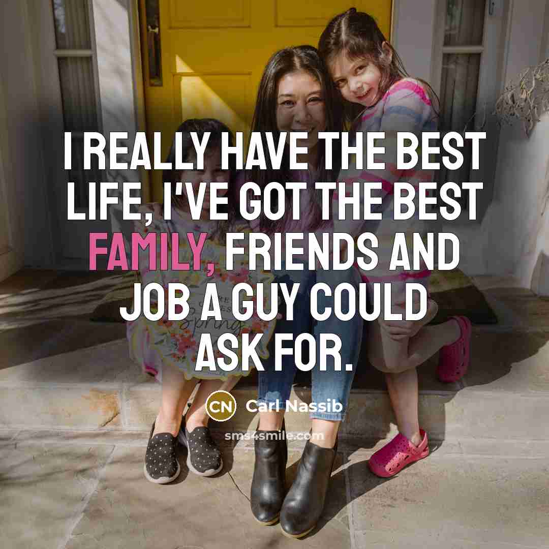“I really have the best life, I've got the best…” quote by Carl Nassib