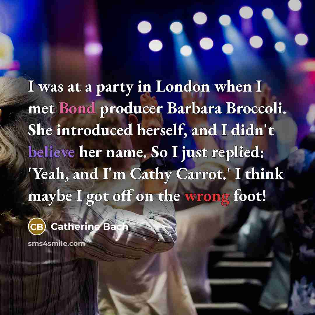 “I was at a party in London when I met…” quote by Catherine Bach