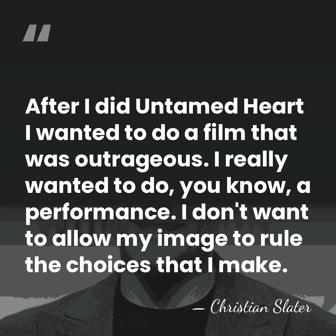 After I did Untamed Heart I wanted to do a film that&hellip; - Christian Slater