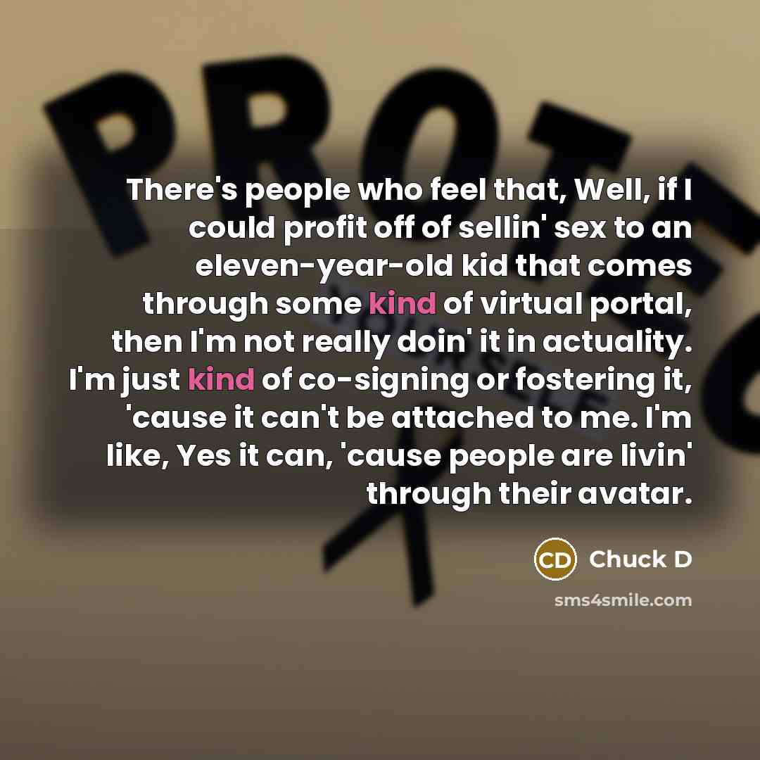 “There's people who feel that, Well, if I could profit…” quote by Chuck D