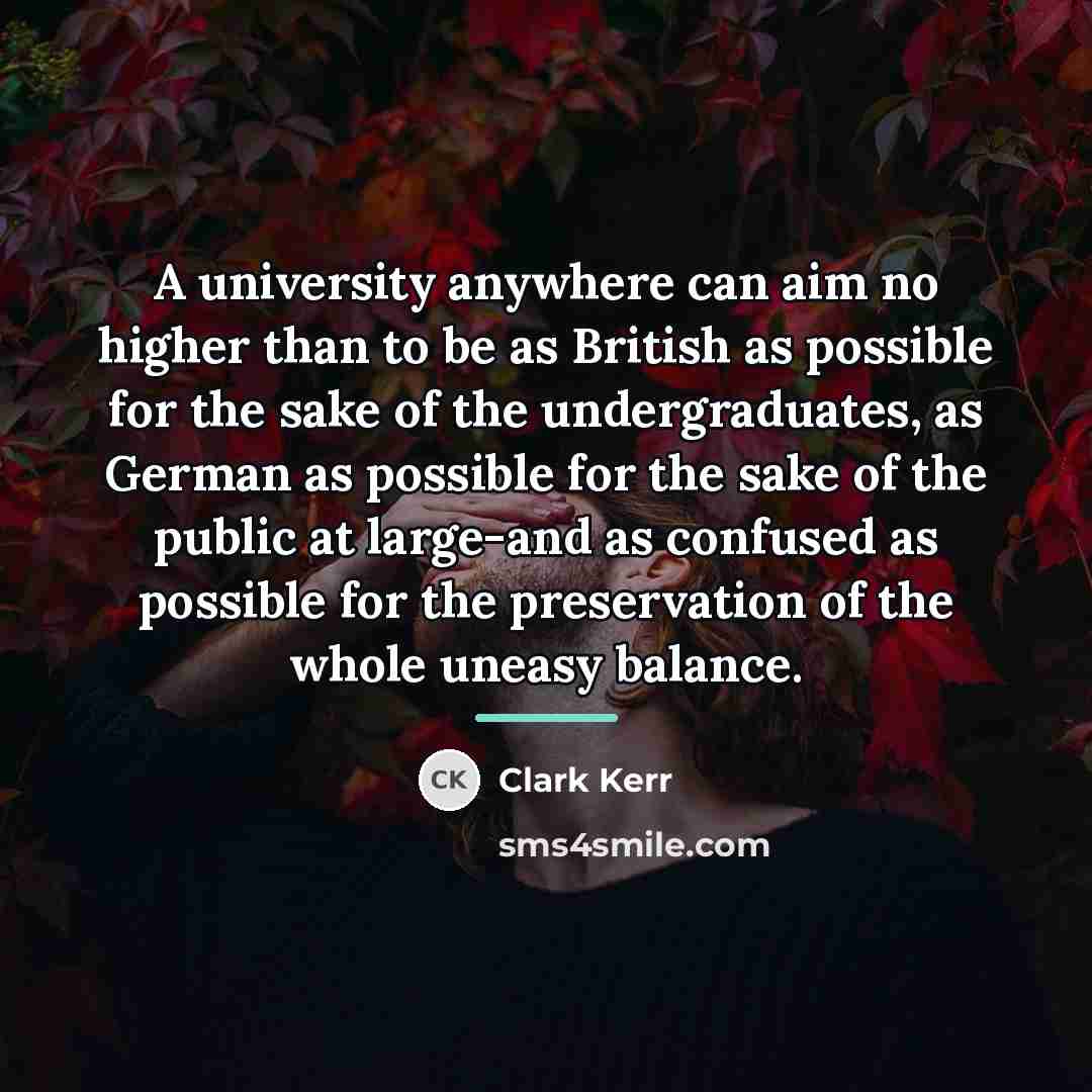 “A university anywhere can aim no higher than to be…” quote by Clark Kerr