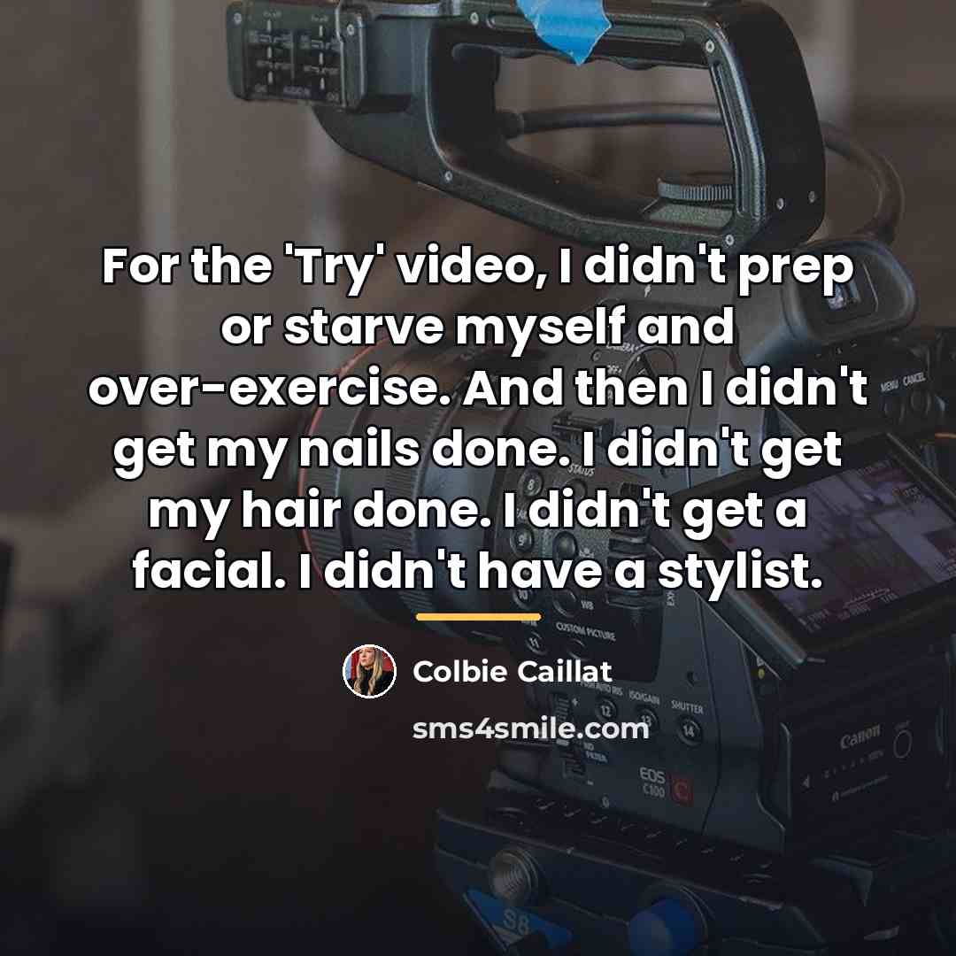 “For the 'Try' video, I didn't prep or starve myself…” quote by Colbie Caillat