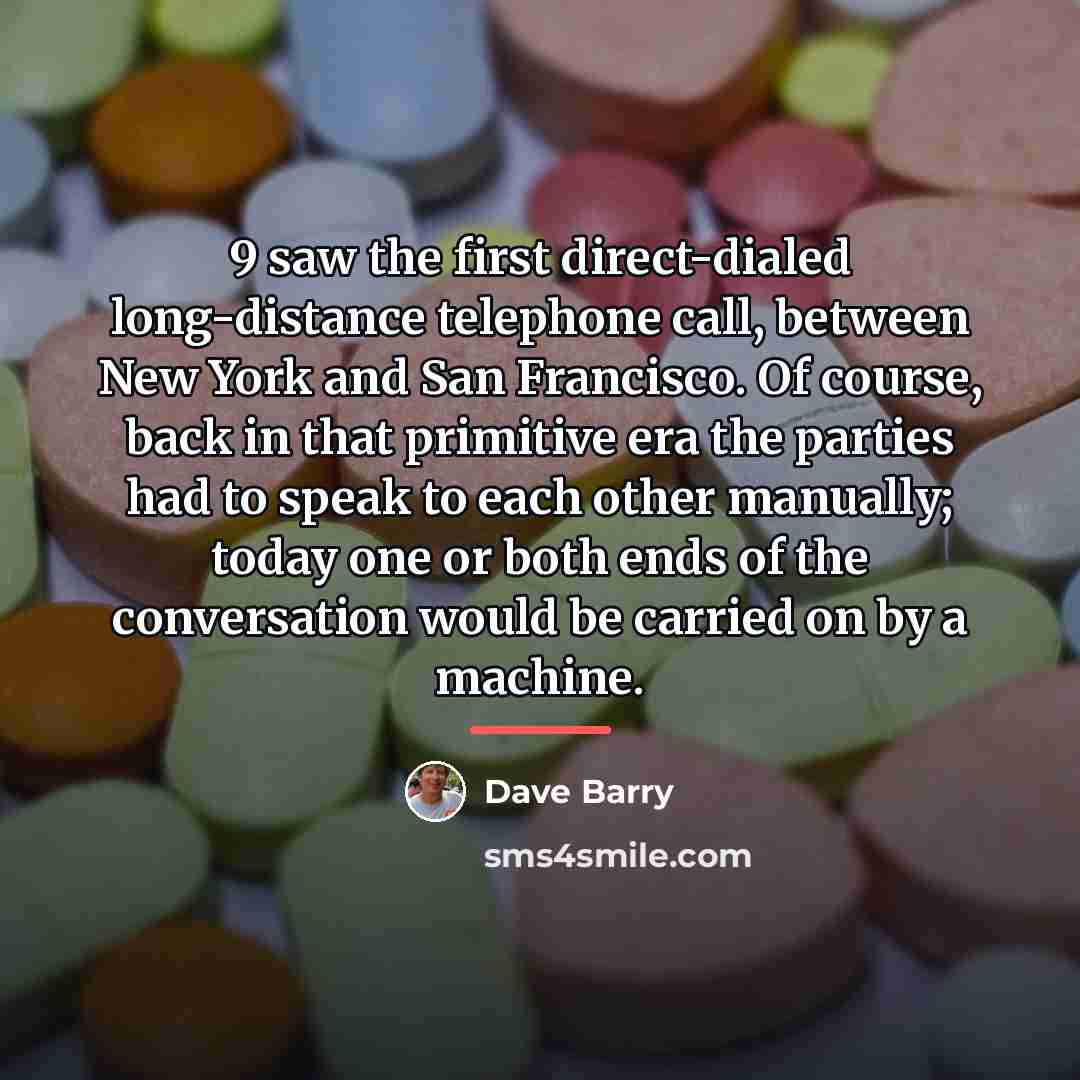 “9 saw the first direct-dialed long-distance telephone call, between New…” quote by Dave Barry