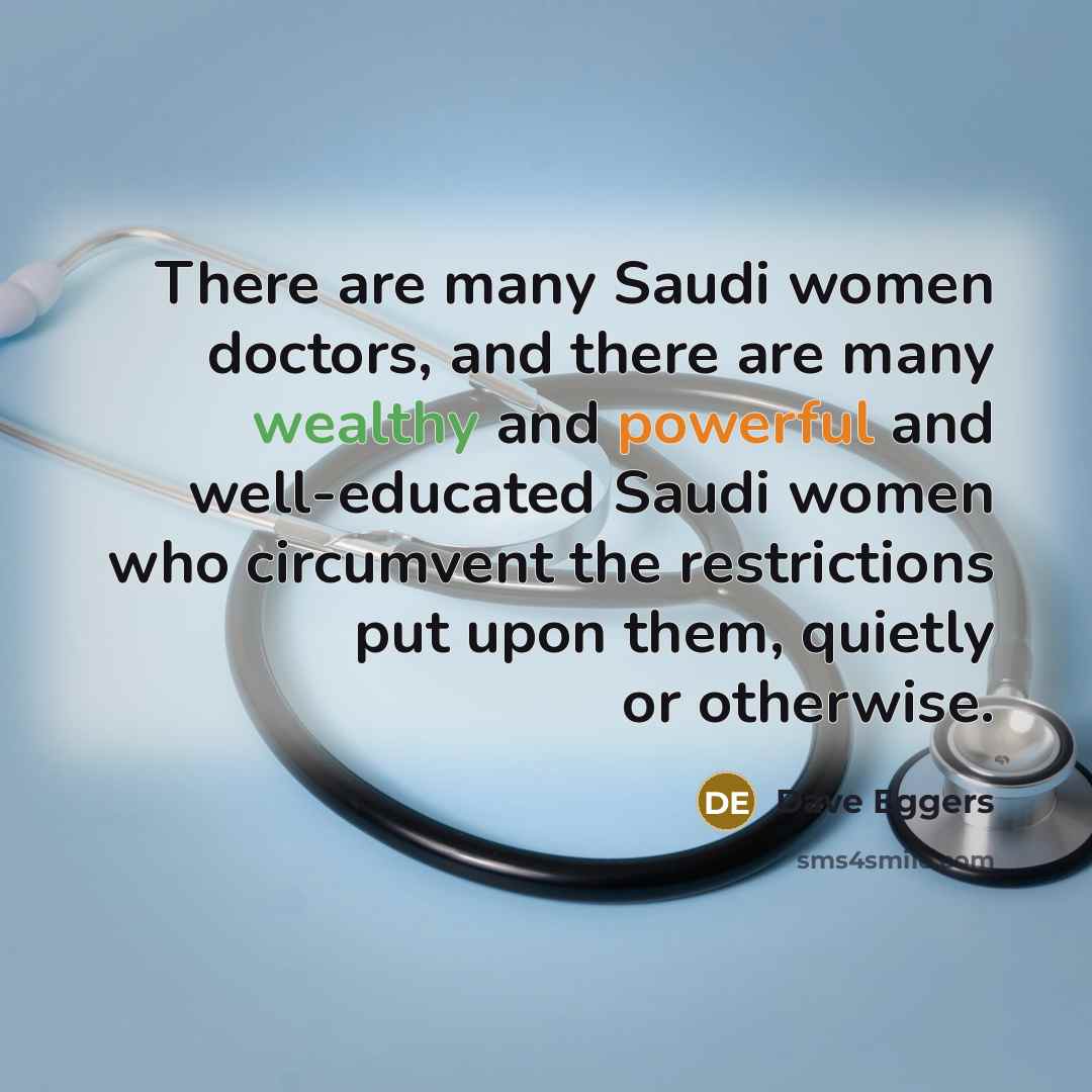 “There are many Saudi women doctors, and there are many…” quote by Dave Eggers