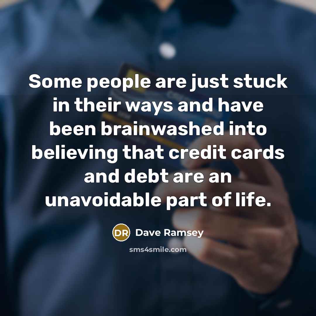 “Some people are just stuck in their ways and have…” quote by Dave Ramsey
