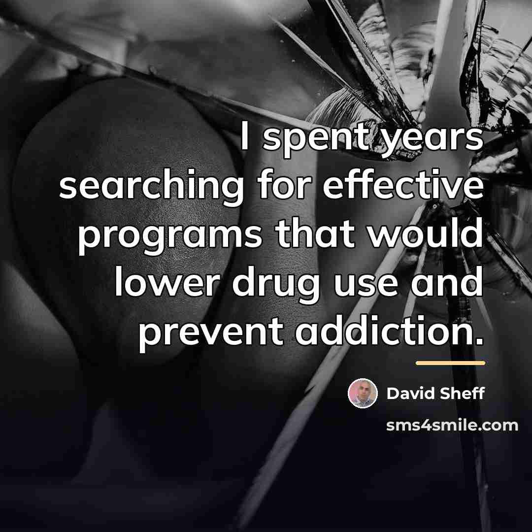 “I spent years searching for effective programs that would lower…” quote by David Sheff