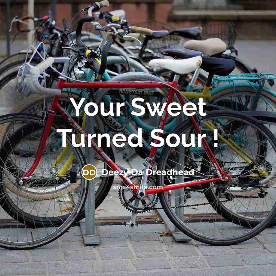 “Your Sweet Turned Sour !…” quote by Deezy Da Dreadhead