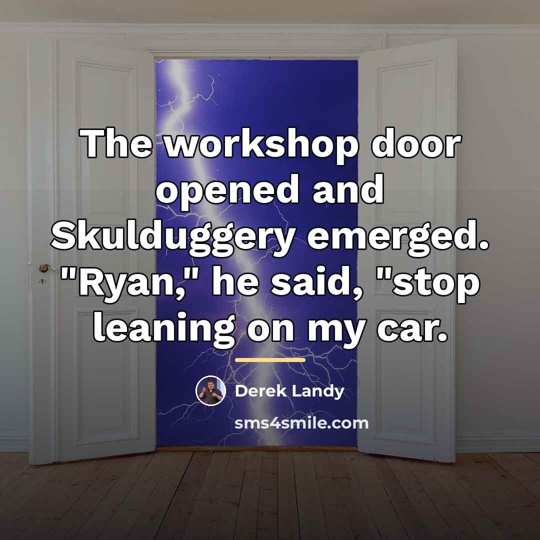 “The workshop door opened and Skulduggery emerged. "Ryan," he said,…” quote by Derek Landy