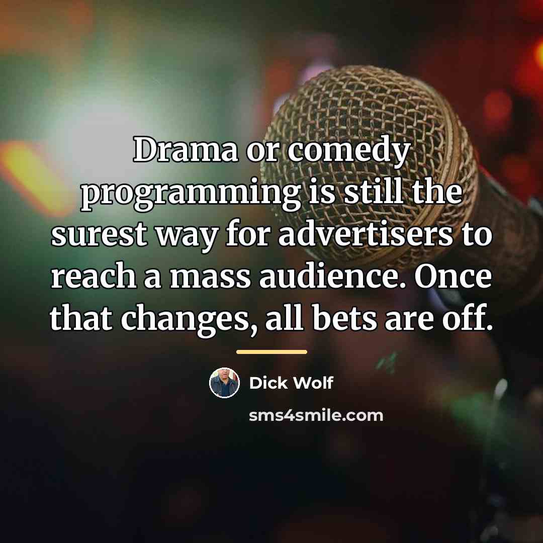 “Drama or comedy programming is still the surest way for…” quote by Dick Wolf