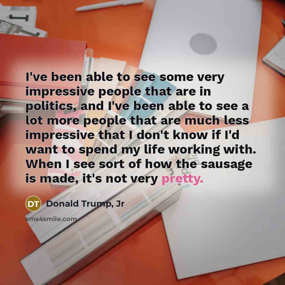 “I've been able to see some very impressive people that…” quote by Donald Trump, Jr