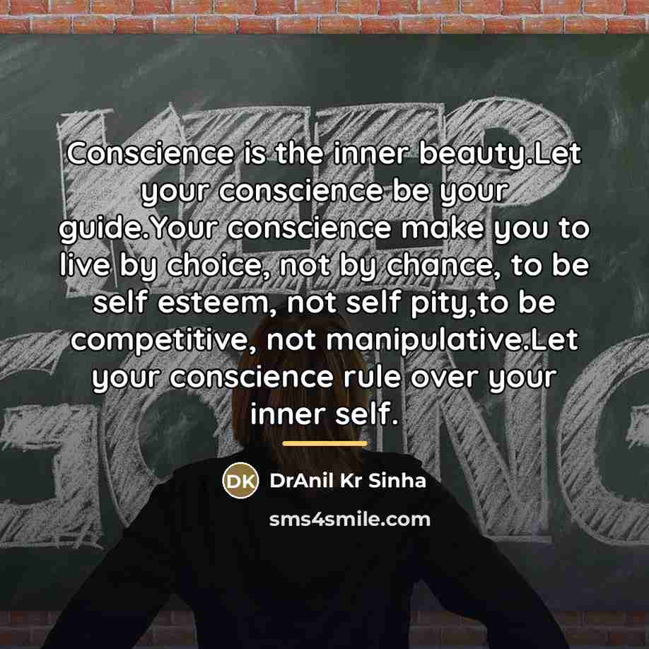 “Conscience is the inner beauty.Let your conscience be your guide.Your…” quote by DrAnil Kr Sinha
