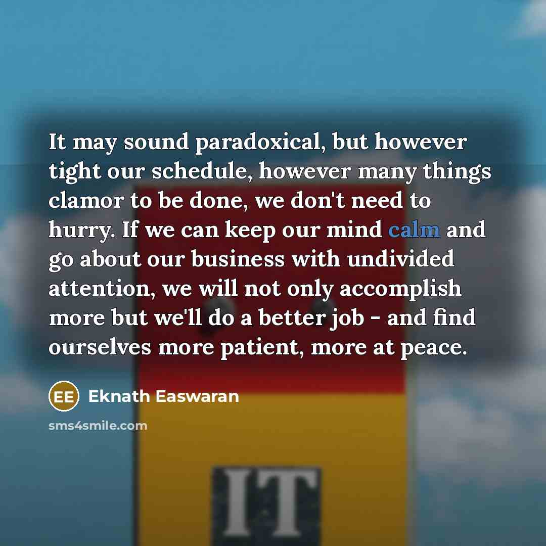 “It may sound paradoxical, but however tight our schedule, however…” quote by Eknath Easwaran
