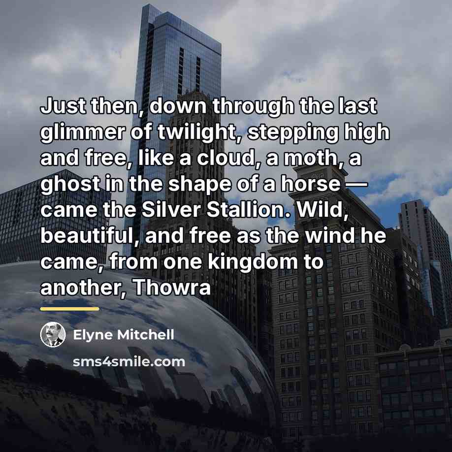 “Just then, down through the last glimmer of twilight, stepping…” quote by Elyne Mitchell