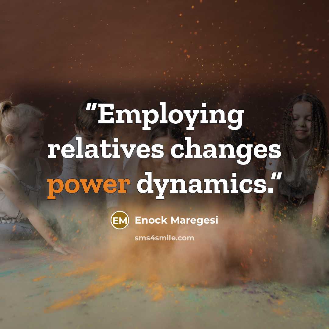 “Employing relatives changes power dynamics.” quote by Enock Maregesi