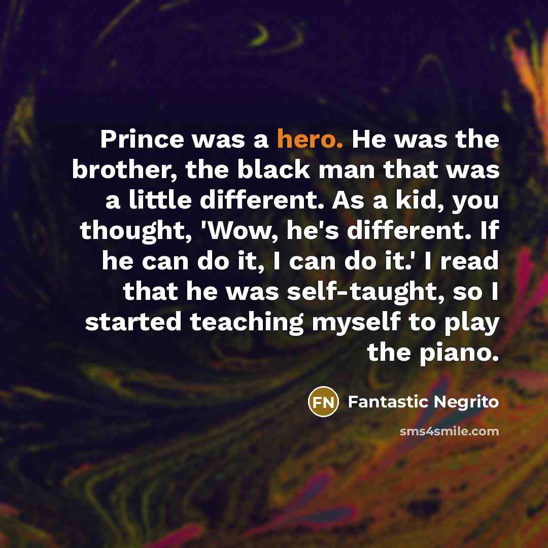 “Prince was a hero. He was the brother, the black…” quote by Fantastic Negrito