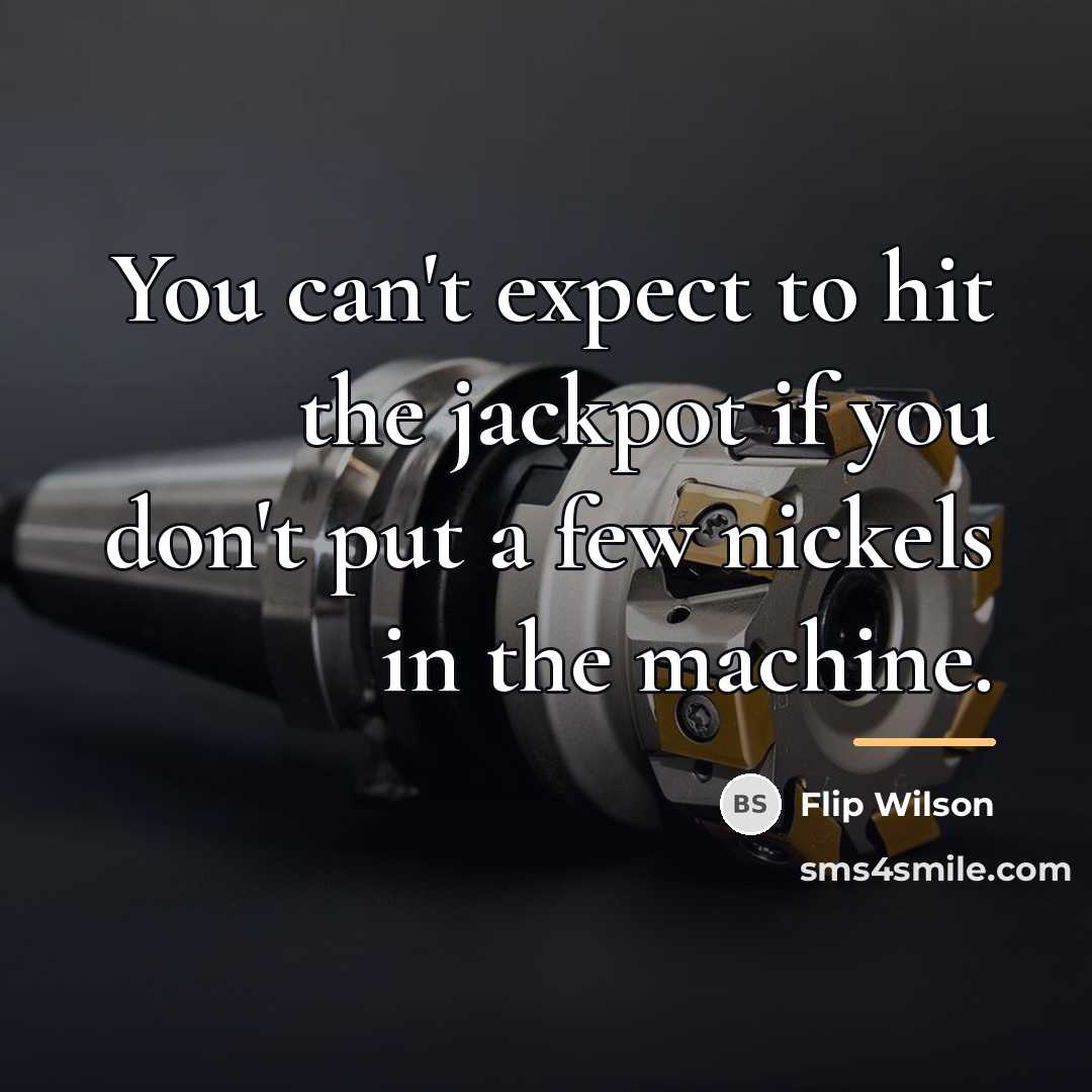 “You can't expect to hit the jackpot if you don't…” quote by Flip Wilson