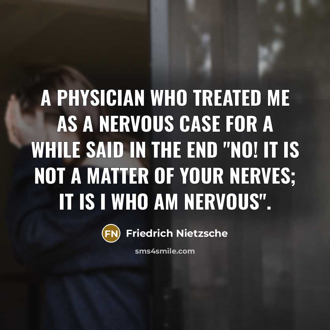 “A physician who treated me as a nervous case for…” quote by Friedrich Nietzsche