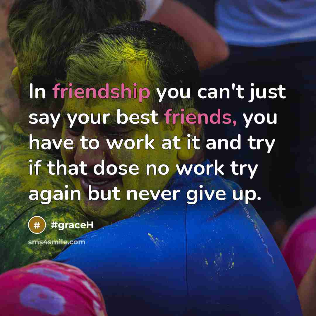 “In friendship you can't just say your best friends, you…” quote by #graceH