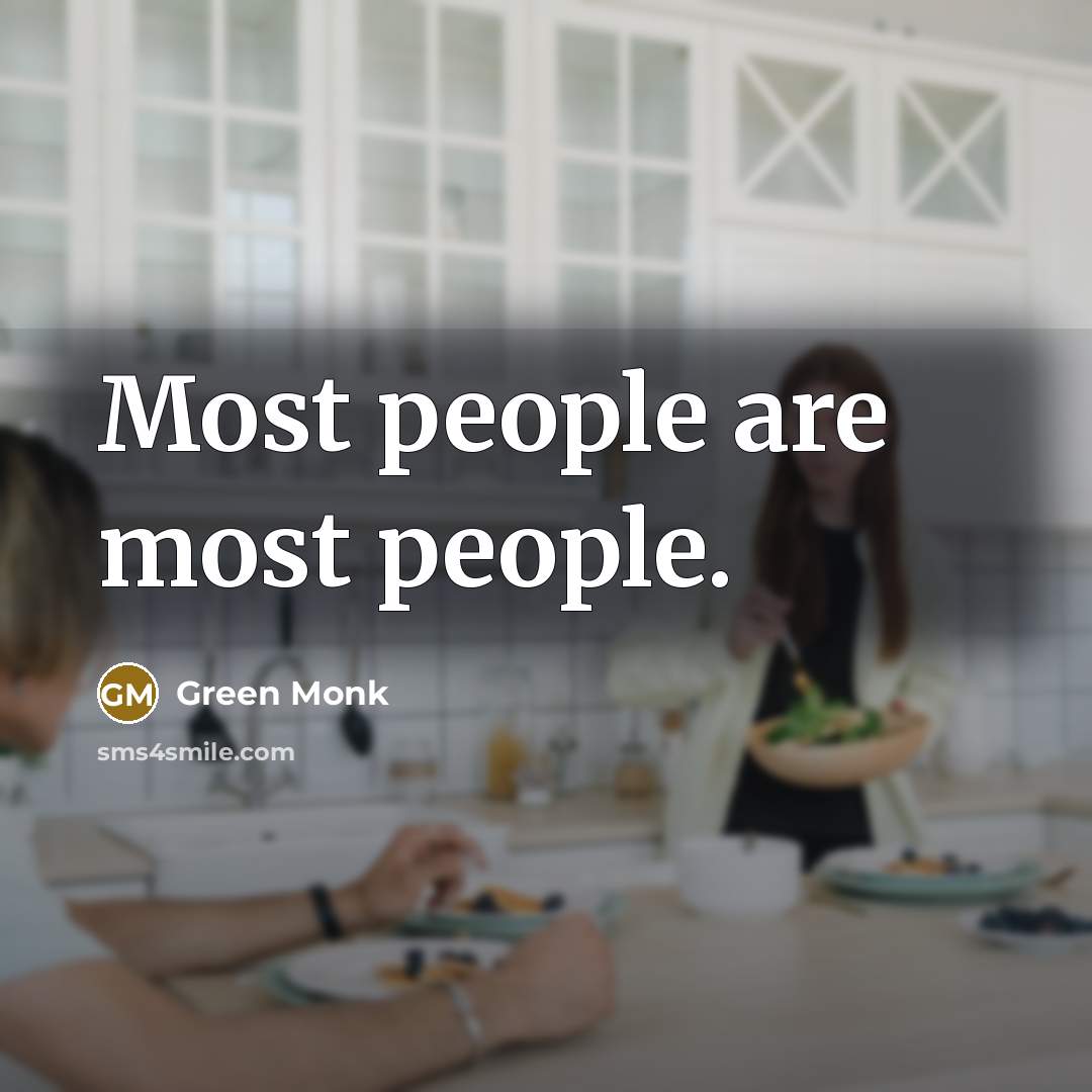 “Most people are most people.…” quote by Green Monk