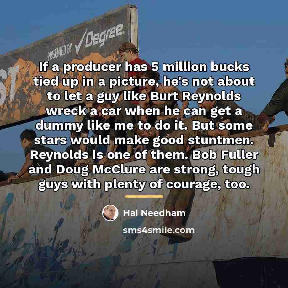 “If a producer has 5 million bucks tied up in…” quote by Hal Needham