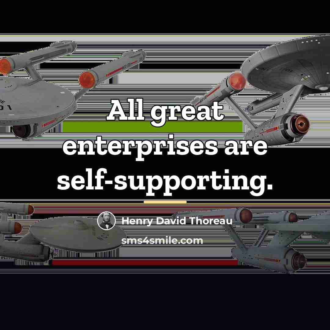 “All great enterprises are self-supporting.…” quote by Henry David Thoreau