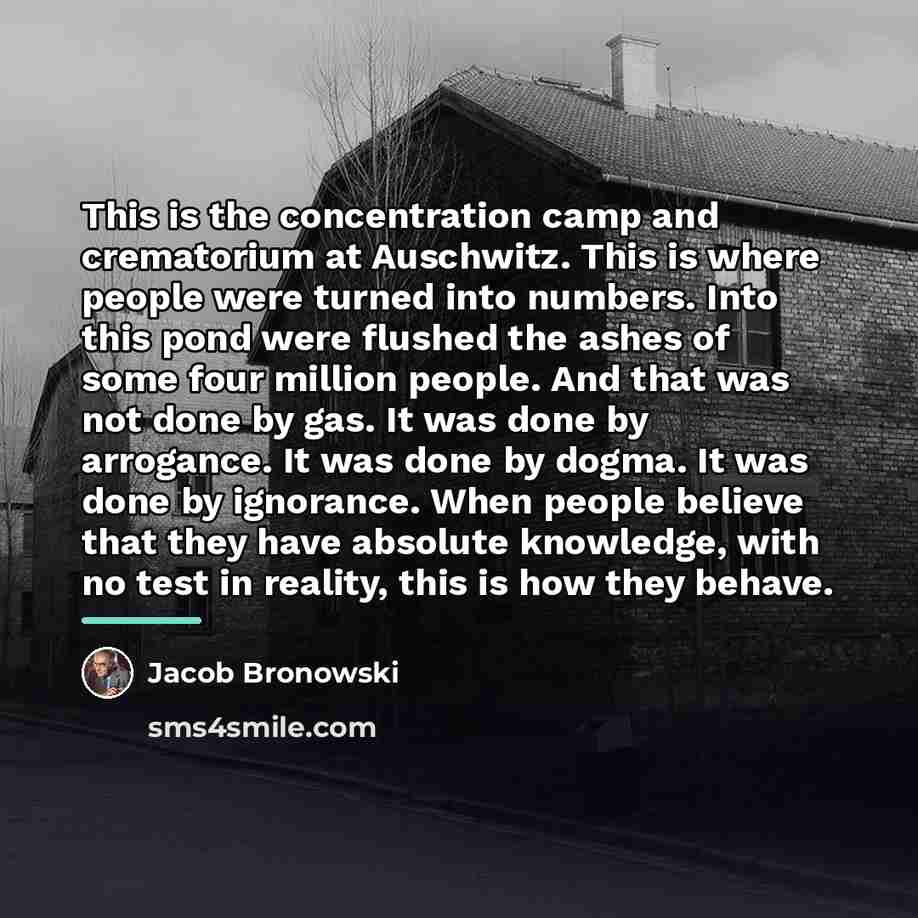 “This is the concentration camp and crematorium at Auschwitz. This…” quote by Jacob Bronowski