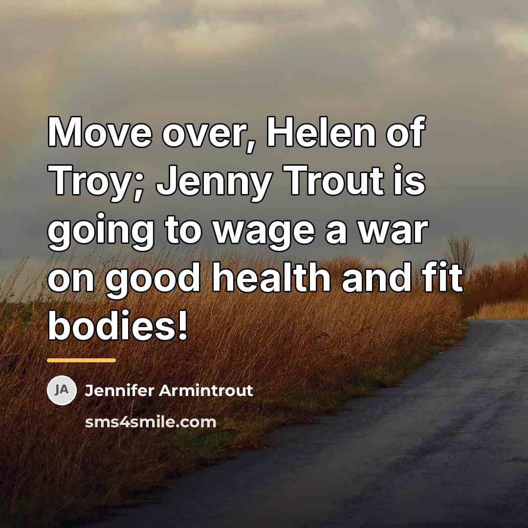 “Move over, Helen of Troy; Jenny Trout is going to…” quote by Jennifer Armintrout