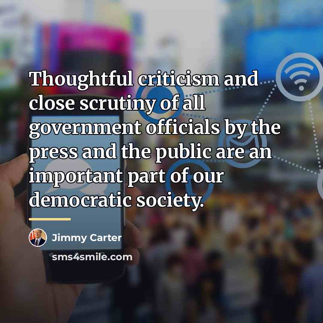 “Thoughtful criticism and close scrutiny of all government officials by…” quote by Jimmy Carter