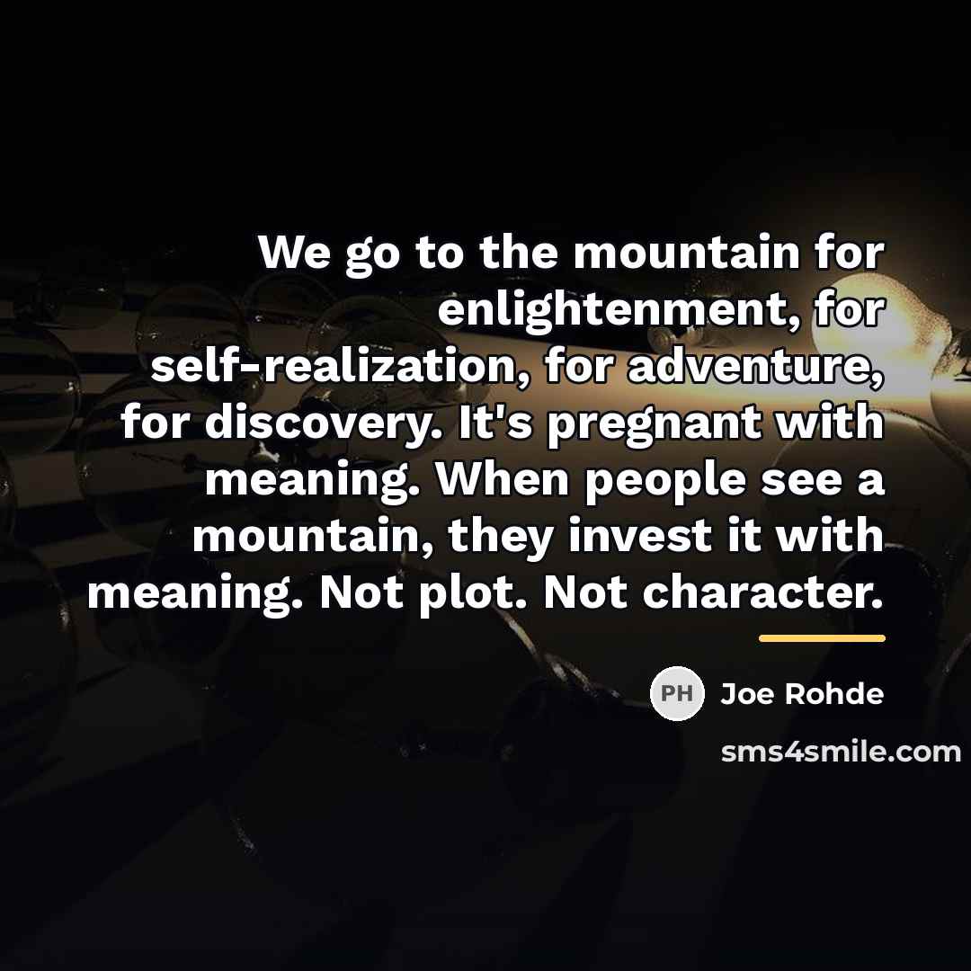 “We go to the mountain for enlightenment, for self-realization, for…” quote by Joe Rohde