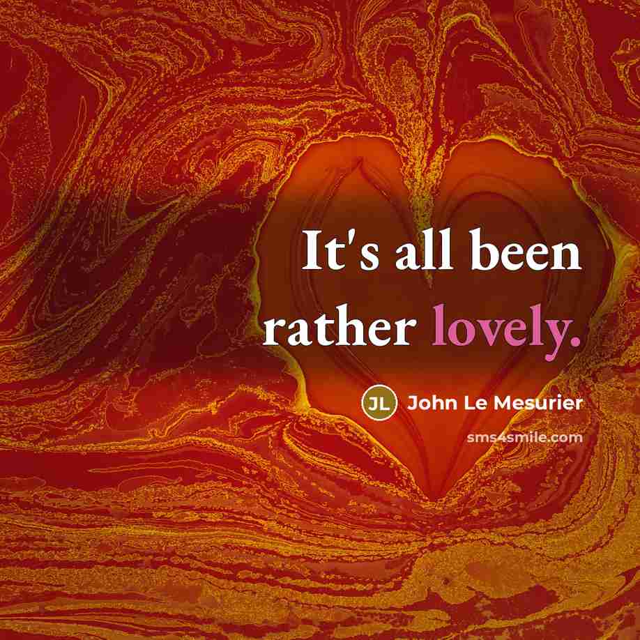 “It's all been rather lovely.…” quote by John Le Mesurier
