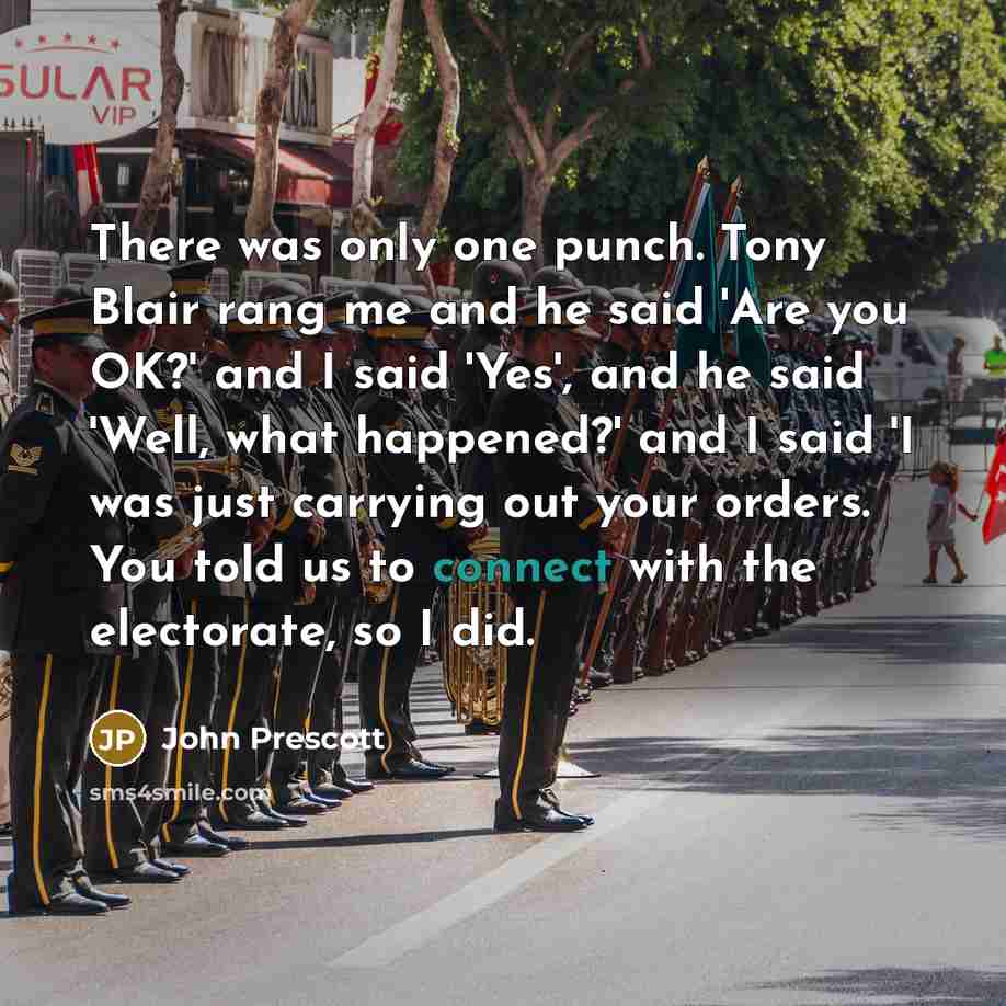 “There was only one punch. Tony Blair rang me and…” quote by John Prescott