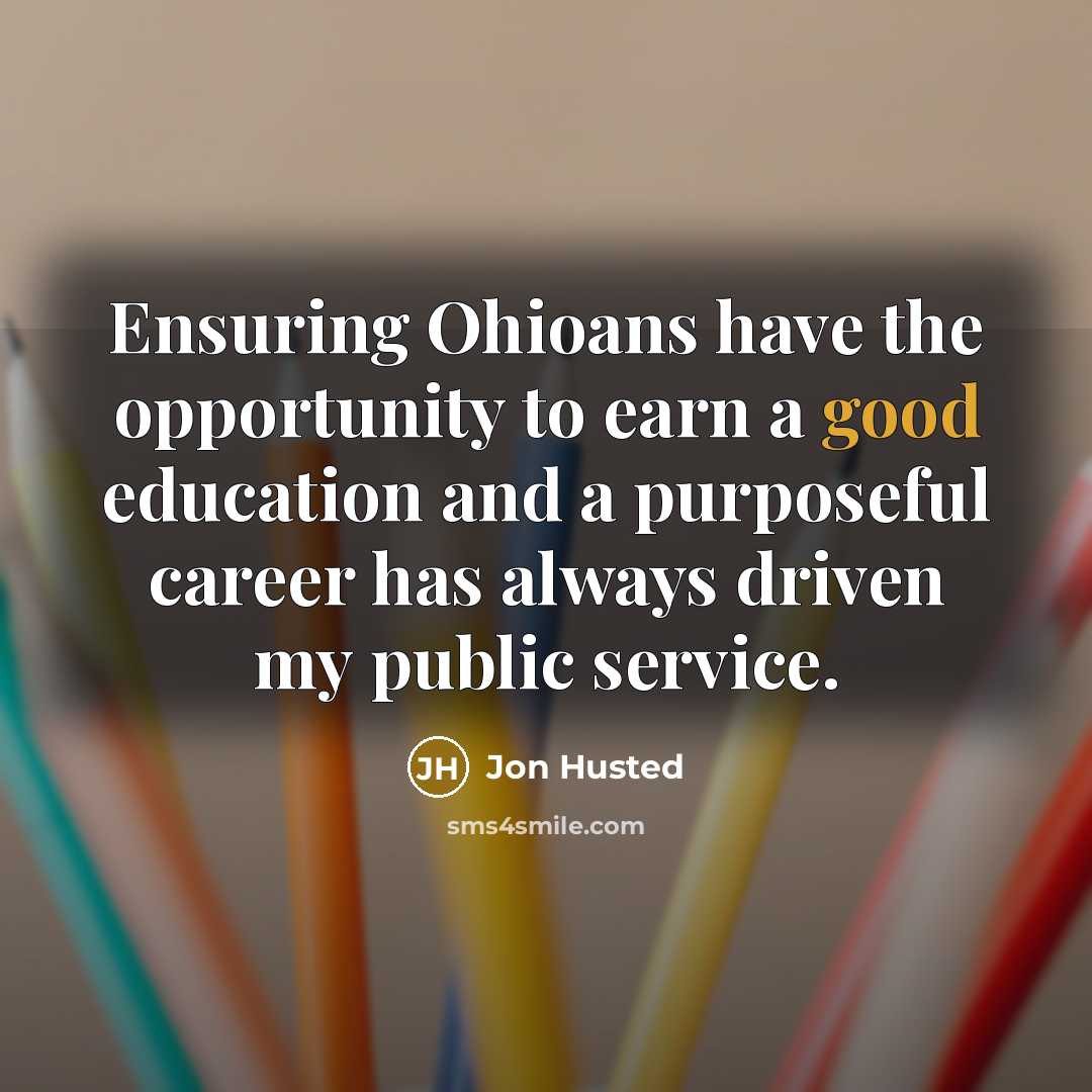“Ensuring Ohioans have the opportunity to earn a good education…” quote by Jon Husted