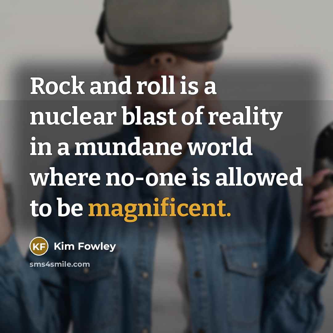 “Rock and roll is a nuclear blast of reality in…” quote by Kim Fowley