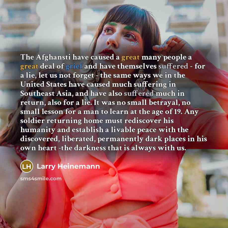 “The Afghansti have caused a great many people a great…” quote by Larry Heinemann
