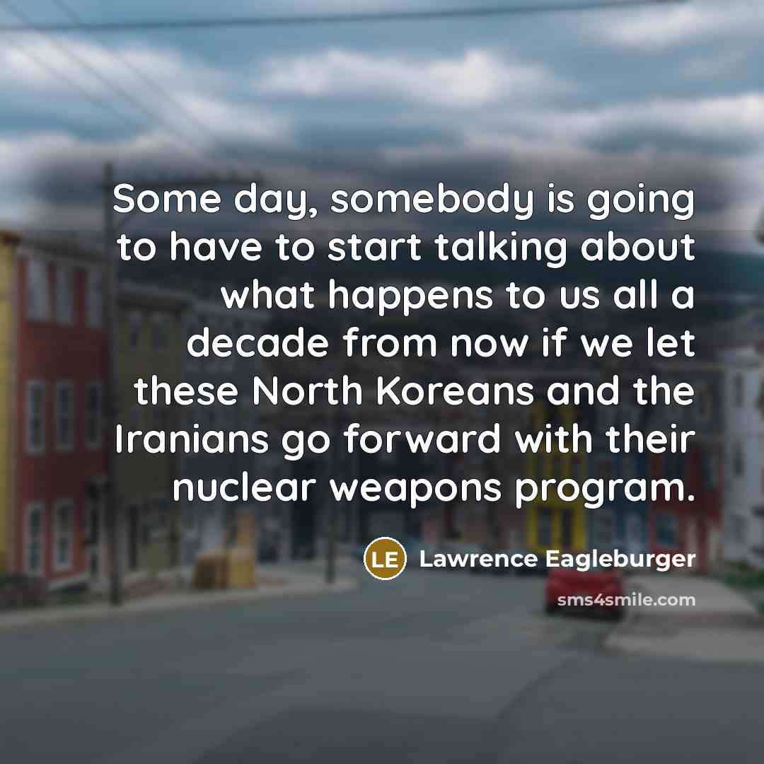 “Some day, somebody is going to have to start talking…” quote by Lawrence Eagleburger