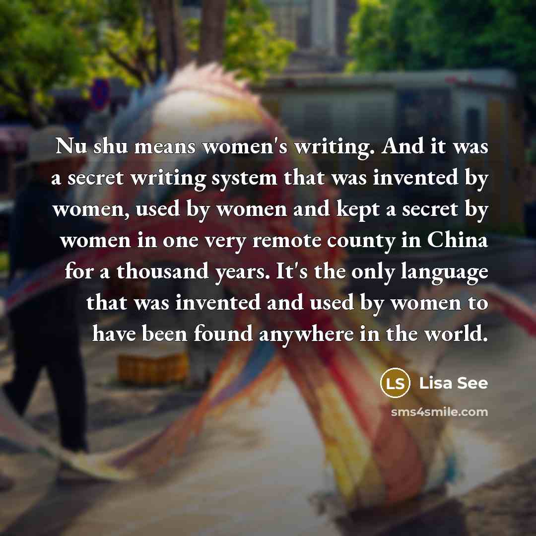 “Nu shu means women's writing. And it was a secret…” quote by Lisa See