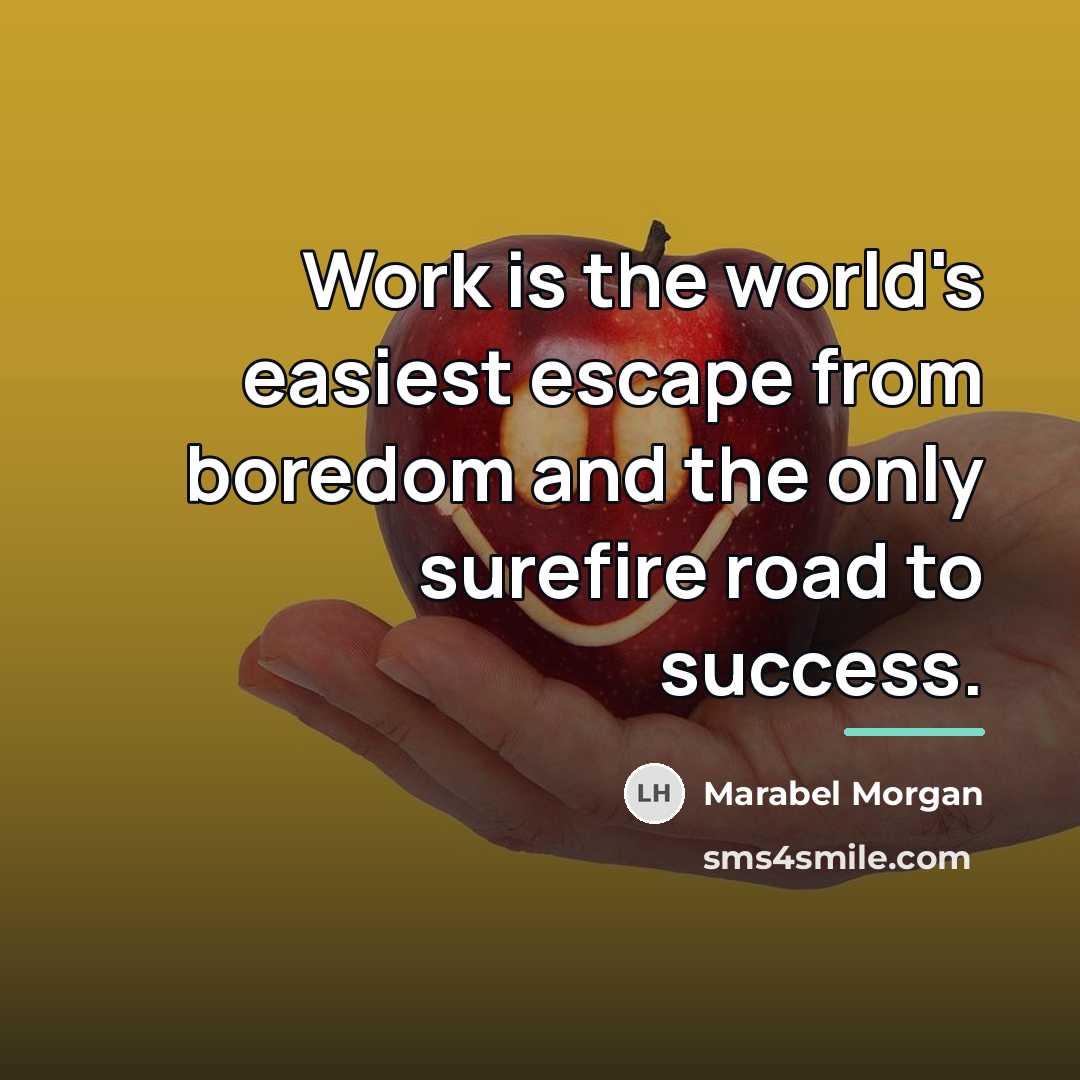 “Work is the world's easiest escape from boredom and the…” quote by Marabel Morgan