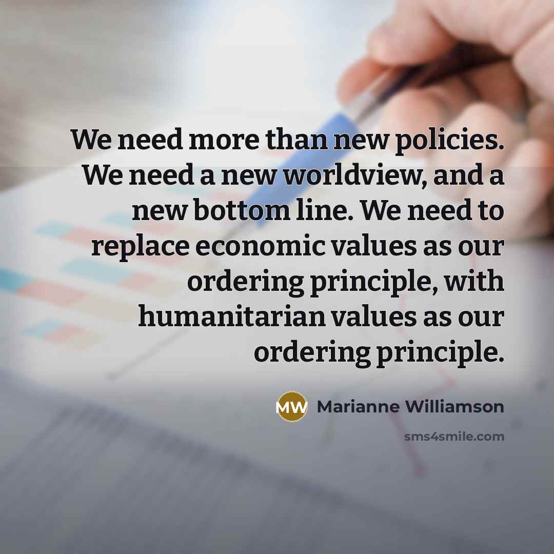 “We need more than new policies. We need a new…” quote by Marianne Williamson